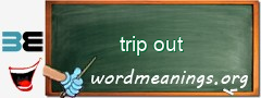 WordMeaning blackboard for trip out